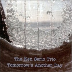 The ken serio trio-tomorrow 's another day